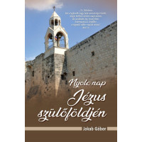 Jakab Gábor: Nyolc nap Jézus szülőföldjén